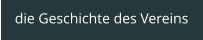 die Geschichte des Vereins